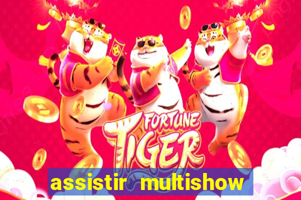 assistir multishow ao vivo de graça